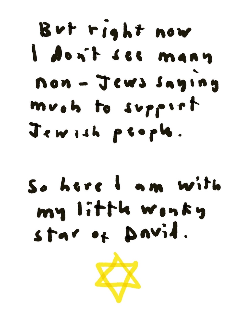 Handwritten text: 'But right now I don't see many non-Jews saying much to support Jewish people.
So here I am with my little wonky Star of David'. Ends with drawing of yellow star.