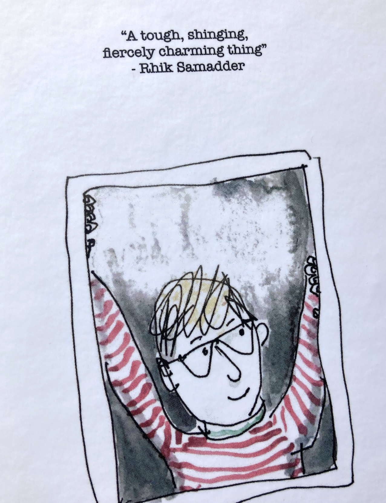 Drawing of a man looking out of a window cheerfully, with a misspelled quote above it reading, "A tough, shinging, fiercely charming thing" - Rhik Samadder