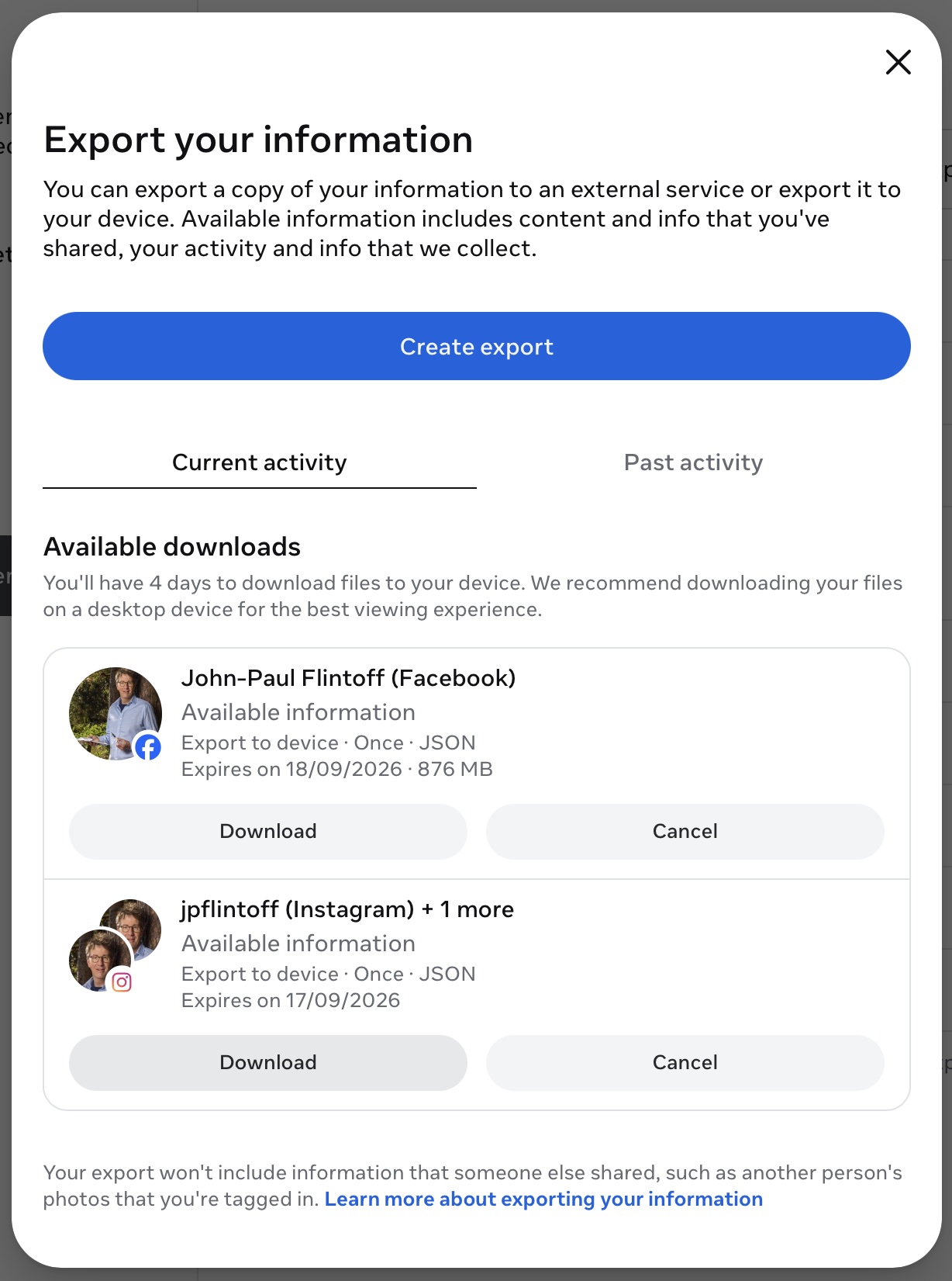 Meta's Export your information dialog, showing two available downloads. John-Paul Flintoff on Facebook, 876 MB, expiring 18 September 2026, and jpflintoff on Instagram, expiring 17 September 2026. Meta's Export your information dialog, showing two available downloads. John-Paul Flintoff on Facebook, 876 MB, expiring 18 September 2026, and jpflintoff on Instagram, expiring 17 September 2026.